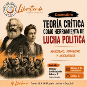 Conversatorio «Teoría Crítica como herramienta de lucha política» Marxismo, populismo y estrategia. Sábado 5 de septiembre. en Cali - LiberTienda Café-Libro en Cali: el rincón cultural donde el café y la literatura se encuentran