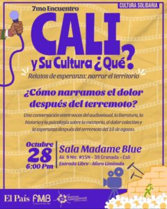7o Encuentro Cali y su Cultura Que?: Relatos de Esperanza – Narrar el Territorio en Cali - Fundación Madame Blue